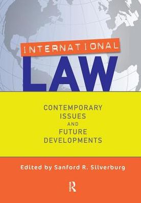 Cover for Sanford Silverburg · International Law: Contemporary Issues and Future Developments (Hardcover Book) (2019)