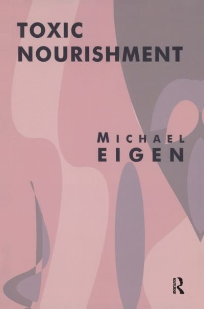 Cover for Michael Eigen · Toxic Nourishment (Hardcover Book) (2019)