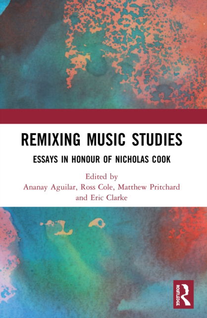 Cover for Ananay Aguilar · Remixing Music Studies: Essays in Honour of Nicholas Cook (Paperback Book) (2022)