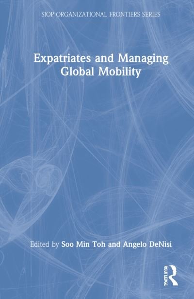 Cover for Soo Min Toh · Expatriates and Managing Global Mobility - SIOP Organizational Frontiers Series (Gebundenes Buch) (2022)