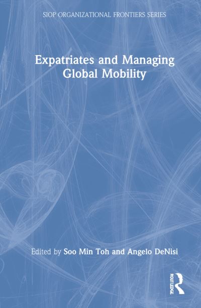 Cover for Soo Min Toh · Expatriates and Managing Global Mobility - SIOP Organizational Frontiers Series (Hardcover Book) (2022)