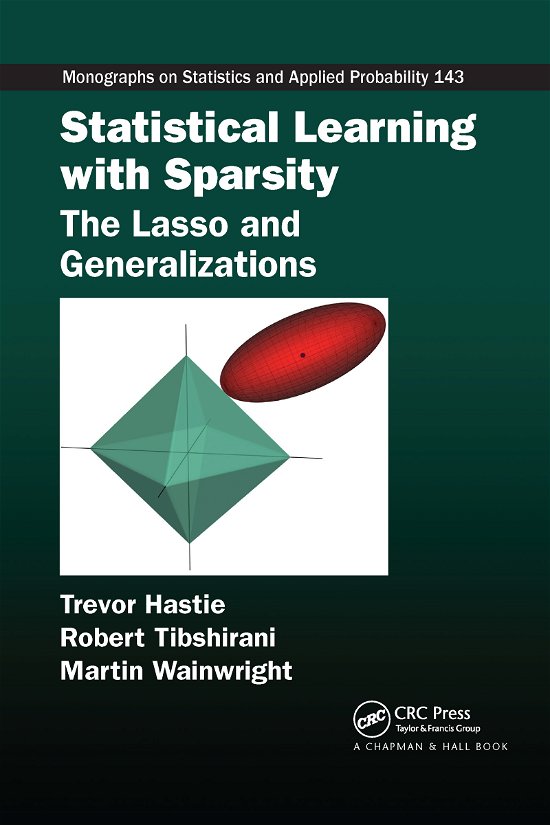 Cover for Trevor Hastie · Statistical Learning with Sparsity: The Lasso and Generalizations - Chapman &amp; Hall / CRC Monographs on Statistics and Applied Probability (Paperback Book) (2020)