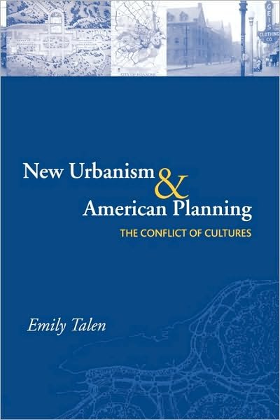 Cover for Emily Talen · New Urbanism and American Planning: The Conflict of Cultures - Planning, History and Environment Series (Taschenbuch) (2005)