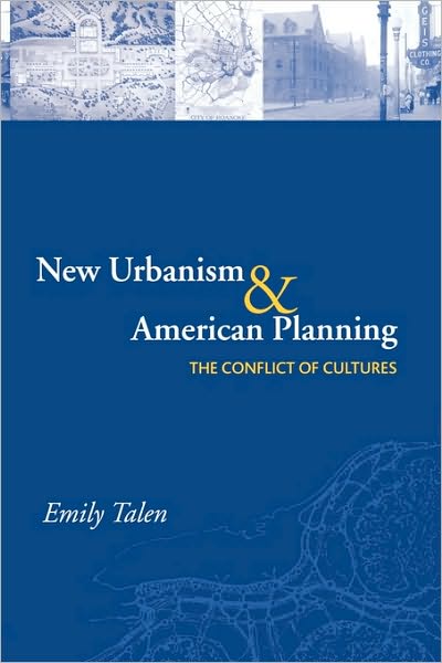 Cover for Emily Talen · New Urbanism and American Planning: The Conflict of Cultures - Planning, History and Environment Series (Paperback Bog) (2005)