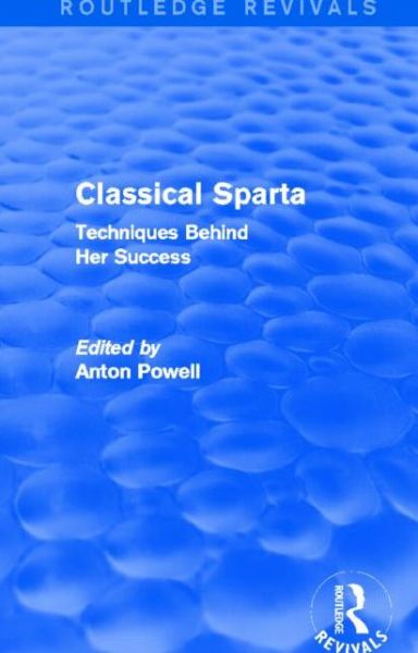 Cover for Anton Powell · Classical Sparta (Routledge Revivals): Techniques Behind Her Success - Routledge Revivals (Gebundenes Buch) (2013)