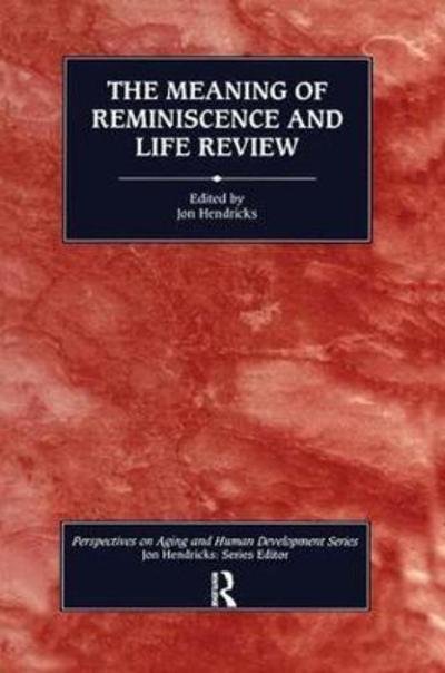 Cover for Jon Hendricks · The Meaning of Reminiscence and Life Review - Perspectives on Aging and Human Development Series (Gebundenes Buch) (2019)