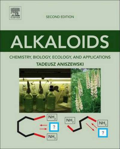 Cover for Aniszewski, Tadeusz (Department of Biology, University of Eastern Finland, Joensuu, Finland) · Alkaloids: Chemistry, Biology, Ecology, and Applications (Hardcover Book) (2015)