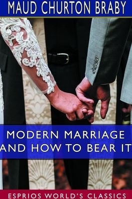 Cover for Maud Churton Braby · Modern Marriage and How to Bear it (Pocketbok) (2024)