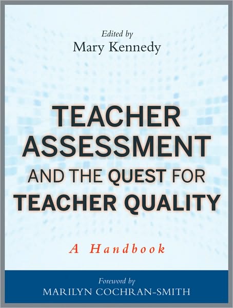 Cover for M Kennedy · Teacher Assessment and the Quest for Teacher Quality: A Handbook (Hardcover Book) (2010)