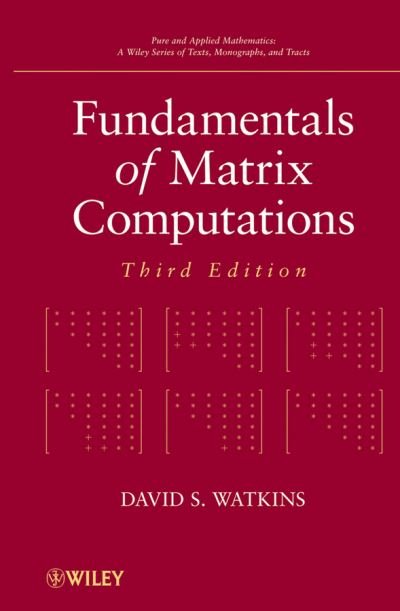 Cover for Watkins, David S. (Washington State University) · Fundamentals of Matrix Computations - Pure and Applied Mathematics: A Wiley Series of Texts, Monographs and Tracts (Hardcover bog) (2010)