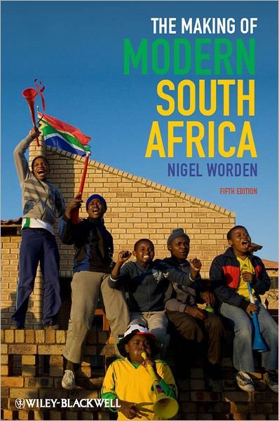 Cover for Worden, Nigel (University of Cape Town, South Africa) · The Making of Modern South Africa: Conquest, Apartheid, Democracy - Historical Association Studies (Pocketbok) (2011)