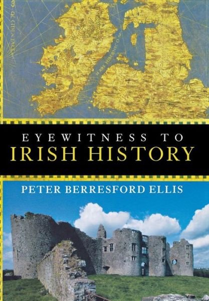 Cover for Peter Berresford Ellis · Eyewitness to Irish History (Hardcover Book) (2004)