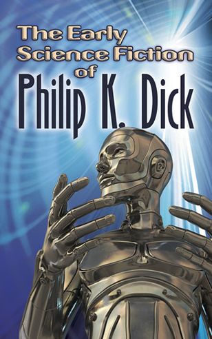 Cover for Philip Dick · The Early Science Fiction of Philip K. Dick (Paperback Book) (2013)