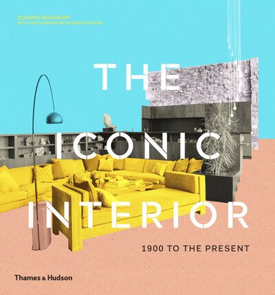 The Iconic Interior: 1900 to the Present - Dominic Bradbury - Livros - Thames & Hudson Ltd - 9780500023334 - 27 de fevereiro de 2020