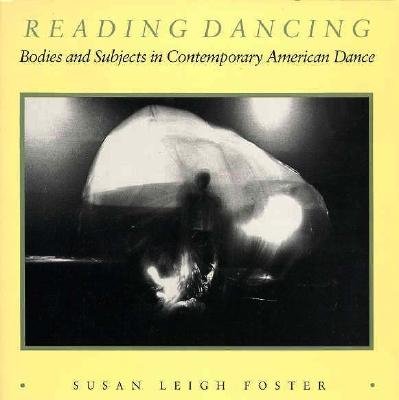 Cover for Susan Leigh Foster · Reading Dancing: Bodies and Subjects in Contemporary American Dance (Paperback Book) (1988)