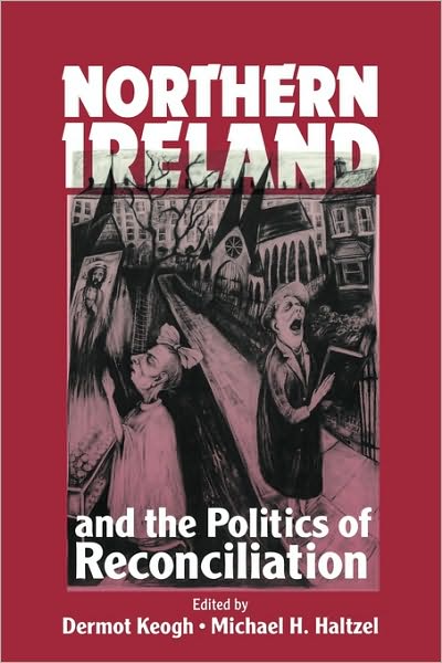 Cover for Dermot Keogh · Northern Ireland and the Politics of Reconciliation - Woodrow Wilson Center Press (Paperback Book) (1994)