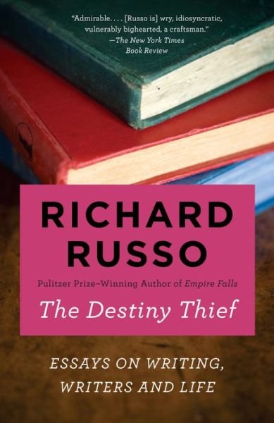 Cover for Richard Russo · The Destiny Thief: Essays on Writing, Writers and Life (Paperback Bog) (2019)