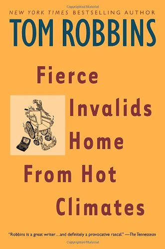 Cover for Tom Robbins · Fierce Invalids Home from Hot Climates (Paperback Book) [F First Paperback edition] (2001)