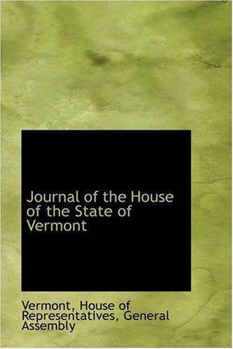 Journal of the House of the State of Vermont - Vermont - Livres - BiblioLife - 9780559559334 - 14 novembre 2008