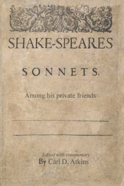 Shakespeare's Sonnets Among His Private Friends - William Shakespeare - Livros - Small Latin Press - 9780578918334 - 1 de outubro de 2021