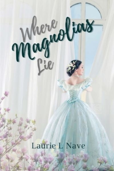 Cover for Laurie L Nave · Where Magnolias Lie (Paperback Book) (2021)