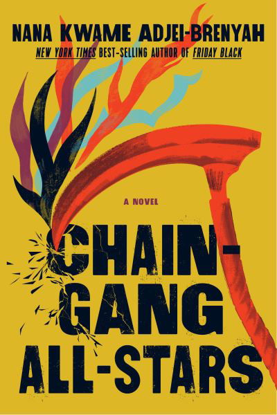 Chain Gang All Stars: A Novel - Nana Kwame Adjei-Brenyah - Kirjat - Knopf Doubleday Publishing Group - 9780593317334 - tiistai 2. toukokuuta 2023