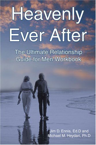 Cover for Jim Ennis Ed.d. · Heavenly Ever After: the Ultimate Relationship Guide for men Workbook (Paperback Book) (2005)