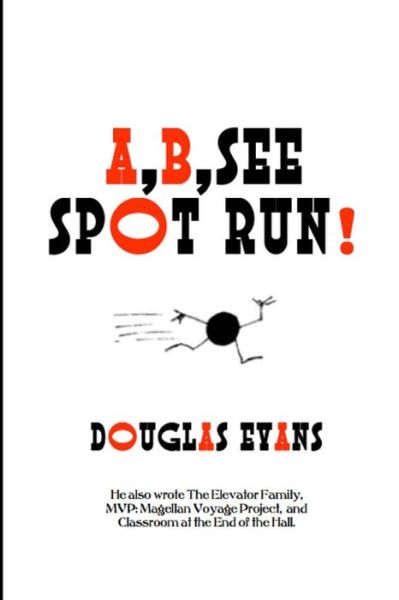 A,B, See Spot Run - Douglas Evans - Books - WT Melon Publishing - 9780615710334 - October 5, 2012