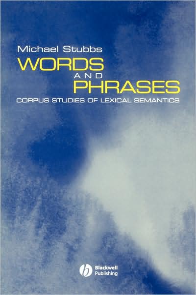 Words and Phrases: Corpus Studies of Lexical Semantics - Stubbs, Michael (University of Trier) - Books - John Wiley and Sons Ltd - 9780631208334 - September 7, 2001