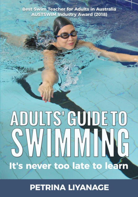 Adults' Guide To Swimming - Petrina Liyanage - Books - Change Empire Books - 9780648745334 - February 7, 2020