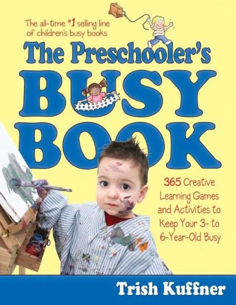 The Preschooler's Busy Book: 365 Fun, Creative, Screen-Free Learning Games and Activities to Stimulate Your 3- to 6-Year-Old Every Day of the Year - Trish Kuffner - Livros - Simon & Schuster - 9780671316334 - 1 de outubro de 1998
