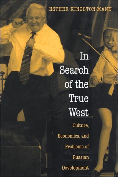Cover for Esther Kingston-Mann · In Search of the True West: Culture, Economics, and Problems of Russian Development (Paperback Book) (1999)