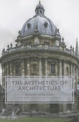 Cover for Roger Scruton · The Aesthetics of Architecture (Taschenbuch) [Revised edition] (2013)