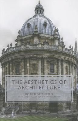 Cover for Roger Scruton · The Aesthetics of Architecture (Paperback Bog) [Revised edition] (2013)