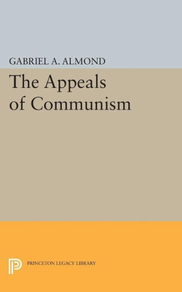 Cover for Gabriel Abraham Almond · Appeals of Communism - Princeton Legacy Library (Paperback Book) (2015)