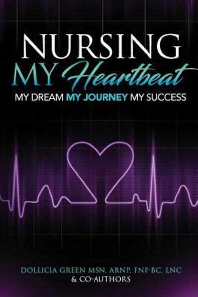 Dollicia M Green · Nursing- My Heartbeat (Paperback Book) (2018)