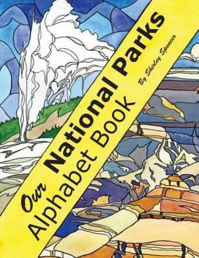 Our National Parks Alphabet Book - Shirley Spencer - Livres - Condor Designs - 9780692809334 - 1 novembre 2016