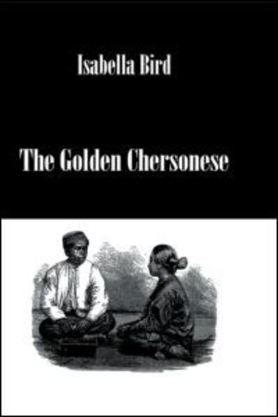 Golden Chersonese - Isabella Bird - Books - Kegan Paul - 9780710309334 - June 30, 2004