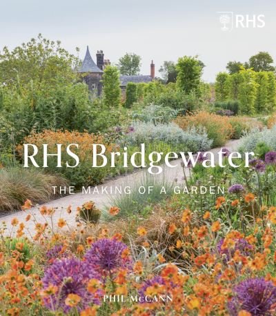 Cover for The Royal Horticultural Society · RHS Garden Bridgewater: The Making of a Garden (Gebundenes Buch) [New edition] (2022)