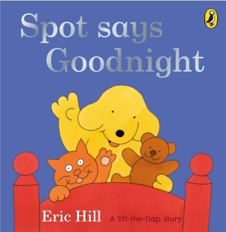 Cover for Eric Hill · Spot Says Goodnight - Spot - Original Lift The Flap (Board book) (2011)