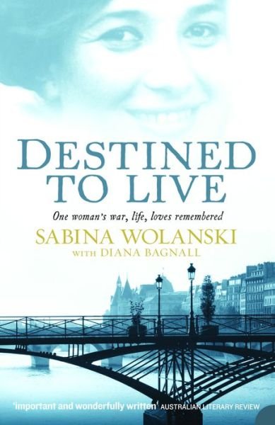 Cover for Sabina Wolanski · Destined to Live: One Woman's War, Life, Loves Remembered (Pocketbok) (2013)