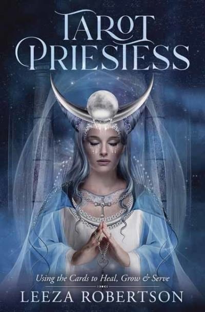 Cover for Leeza Robertson · Tarot Priestess: Using the Cards to Heal, Grow &amp; Serve (Taschenbuch) (2022)