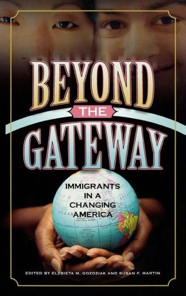 Cover for Gozdziak, Elzbieta M, Dr · Beyond the Gateway: Immigrants in a Changing America - Program in Migration and Refugee Studies (Innbunden bok) (2005)