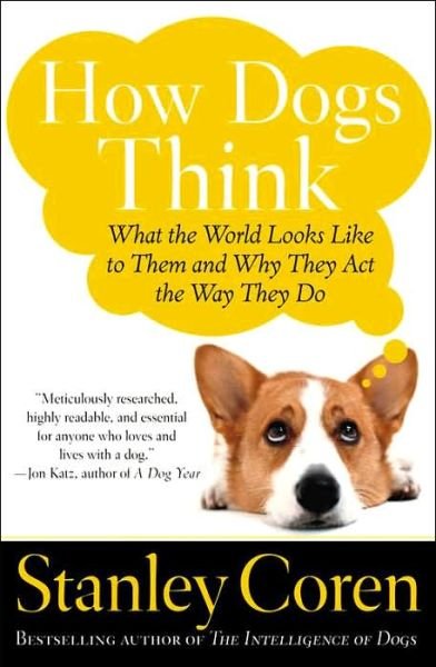 Cover for Stanley Coren · How Dogs Think: What the World Looks Like to Them and Why They Act the Way They Do (Pocketbok) (2005)
