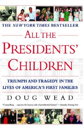 Cover for Doug Wead · All the Presidents' Children: Triumph and Tragedy in the Lives of America's First Families (Paperback Book) [Reprint edition] (2004)