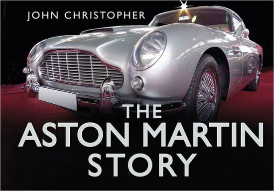 Cover for John Christopher · The Aston Martin Story - The Story Series (Hardcover Book) (2012)