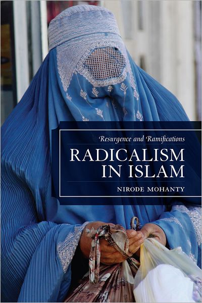 Cover for Nirode Mohanty · Radicalism in Islam: Resurgence and Ramifications (Paperback Book) (2011)