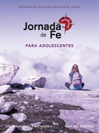 Cover for Redemptorist Pastoral Publication · Jornada de Fe Para Adolescentes, Discernimiento Y Mistagogia, Gu?a del Maestro (Spiral Book) (2017)