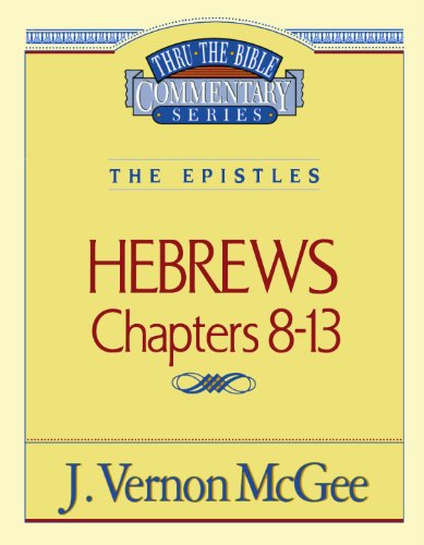 Cover for Dr. J. Vernon Mcgee · Thru the Bible Commentary: Hebrews Chapters 8-13 (Taschenbuch) [Volume 52 edition] (1996)