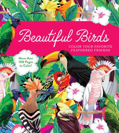 Cover for Editors of Chartwell Books · Beautiful Birds: Color Your Favorite Feathered Friends - More than 100 Pages to Color! - Chartwell Coloring Books (Paperback Book) (2024)